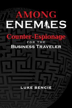 Among Enemies: Counter-Espionage for the Business Traveler