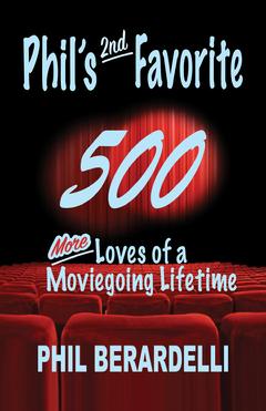 Phil's 2nd Favorite 500: More Loves of a Moviegoing Lifetime